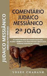 Livro COMENTÁRIO BÍBLICO JUDAICO-MESSIÂNICO 2ª JOÃO VERSÍCULO POR VERSÍCULO (COMENTÁRIO BÍBLICO JUDAICO-MESSIÂNICO VERSÍCULO POR VERSÍCULO)