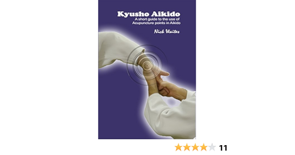 Kyusho Aikido A Short Guide To The Use Of Acupuncture Points In Aikido English Edition Ebook Waites Nick Amazon Es Tienda Kindle
