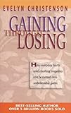 Gaining Through Losing by Evelyn Christenson (2000-06-03)