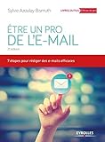 Etre un pro de l'e-mail: 7 étapes pour rédiger des e-mails efficaces (Livres outils - Efficacité professionnelle) (French Edition) by 