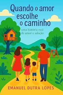 Livro Quando o amor escolhe o caminho: Uma história real de adoção e amor