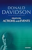 Essays on Actions and Events (Philosophical Essays of Donald Davidson)