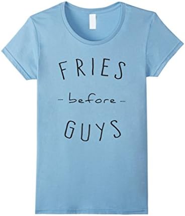 Women's Fries Before Guys T-Shirt Large Baby Blue