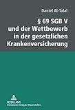 Image de § 69 SGB V und der Wettbewerb in der gesetzlichen Krankenversicherung (German Edition)