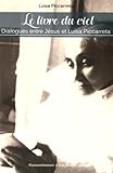 Le livre du ciel : Dialogues entre Jésus et Luisa Piccarreta by 