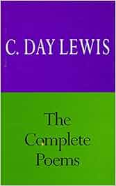 The Complete Poems of C. Day Lewis: C. Lewis: 9780804725859: Books