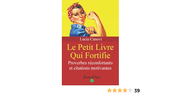 Amazon Com Le Petit Livre Qui Fortifie Proverbes Fortifiants Et Citations Motivantes French Edition Canovi Lucia D Arc Zora Books