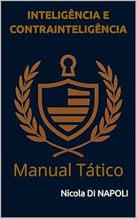Livro INTELIGÊNCIA E CONTRAINTELIGÊNCIA: Manual Tático (Manuais de Inteligência e Contrainteligência Livro 3)