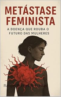 Livro Metástase Feminista : A Doença que rouba o futuro das Mulheres