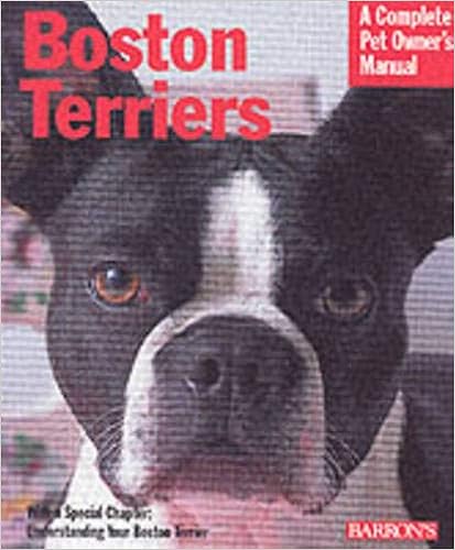 Boston Terriers: Everything About Purchase, Care, Behavior, and Training (Complete Pet Owner�fs Manual)  �y�[�p�[�o�b�N  - 2002/7/12