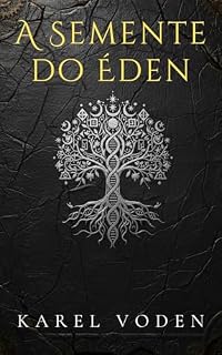Livro A Semente do Éden: Um techno-thriller genético de segredos ancestrais