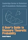 A User's Guide to Measure Theoretic Probability (Cambridge Series in Statistical and Probabilistic Mathematics) cover