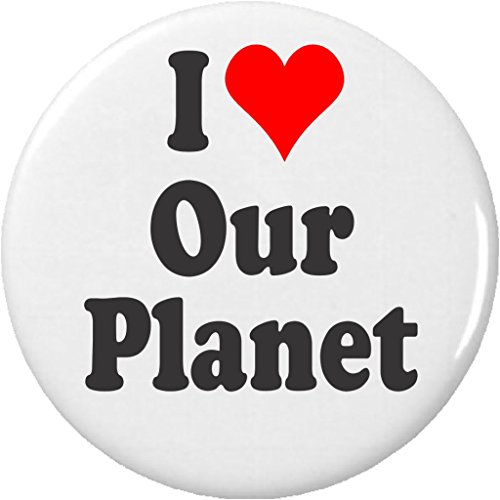 I Love Our Planet 1.25â€ Button Pin Earth Environment Protect Save Recycle