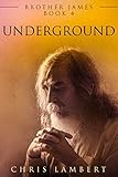 Underground (Brother James Book 4) by Chris Lambert