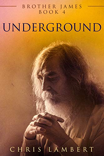 Underground (Brother James Book 4) by Chris Lambert