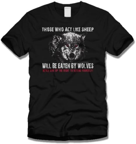 Those Who Act Like Sheep Will Be Eaten By Wolves, Second Amendment T Shirt (Black, S)