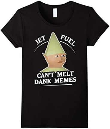 Women's Jet fuel T-shirt-Jet fuel can't melt dank memes T-Shirt Large Black