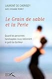 Le Grain de sable et la Perle : Quand les personnes handicapées nous redonnent le goût du bonheur by