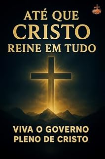 Livro Até que Cristo Reine em Tudo: Como sair da vida cristã superficial para viver o governo pleno de Cristo, pela cruz e rendição total