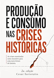 Livro Produção e Consumo nas crises históricas: 2a. edição (Coleção Produção e Consumo)