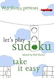 Will Shortz Presents Let's Play Sudoku: Take It Easy by Will Shortz