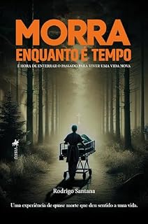 Livro Morra enquanto é tempo!: É hora de enterrar o passado para viver uma vida nova