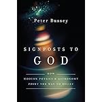 Signposts to God: How Modern Physics and Astronomy Point the Way to Belief