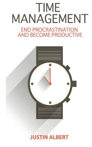 Download Time Management: End Procrastination and Become Productive: Be Productive and Stop Procrastination (Productivity)