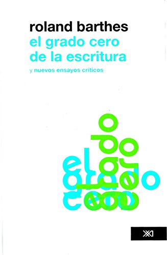 El grado cero de la escritura: Nuevos ensayos críticos (Gandhi) (Spanish Edition) by Roland Barthes