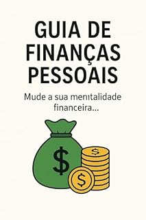 Livro Guia de Finanças Pessoais: Mude Sua Mentalidade Financeira