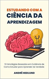 Livro Estudando com a Ciência da Aprendizagem: 10 Estratégias baseadas em Evidência de como Estudar para Aprender de Verdade