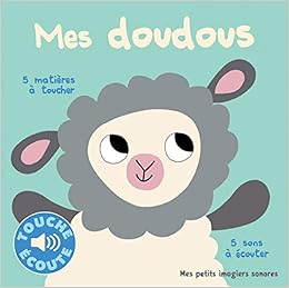 Mes Petits Imagiers Sonores Mes Doudous 5 Matieres A Toucher 5 Sons A Ecouter Livre Sonore Audio Cd Touche Et Ecoute French Edition Collectif Gallimard 9782070668724 Amazon Com Books
