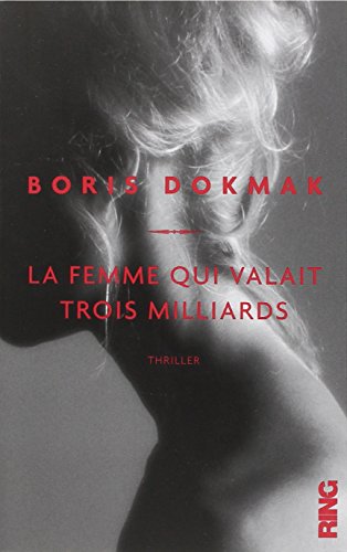 La femme qui valait trois milliards: thriller