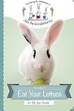 Eat Your Lettuce: The Bunnyrific Adventures of Juni the Wonderbunny (Volume 1) by Dr. Jan S. Smith