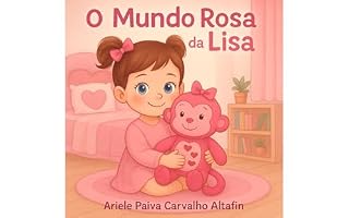 Livro O mundo Rosa da Lisa : A menina que encantou todos com sua inteligência e coração ("Semeando Inclusão que Funciona")