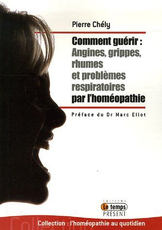 Comment guérir angine, grippe, rhumes, problèmes respiratoires par l'homéopathie