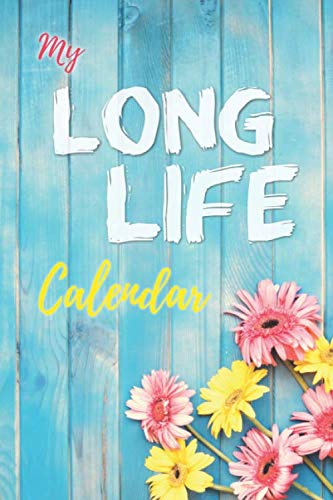 My LONGLIFE Calendar: Notebook for writing down important life dates, 123 numbered pages 6x9 inches, perpetual calendar for events and celebrations