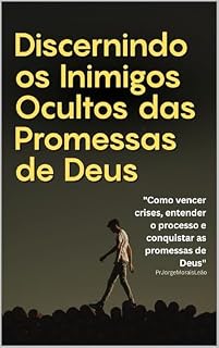 Livro Discernindo os Inimigos Ocultos das Promessas de Deus: "Como vencer crises, entender o processo e conquistar as promessas de Deus" (CHAVES DO REINO)
