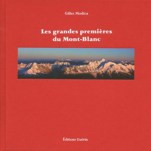 Les Grandes premières du Mont-Blanc (French Edition) by Gilles Modica