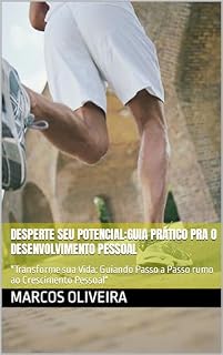 Livro Desperte seu potencial:guia prático pra o desenvolvimento pessoal: "Transforme sua Vida: Guiando Passo a Passo rumo ao Crescimento Pessoal"