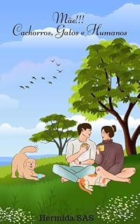 Livro Mãe!!! Cachorros, Gatos e Humanos