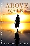 Above Water by Milkia Waller