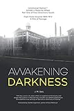 Awakening Darkness: Elgin State Hospital 1969-1972 A Rite of Passage (Ceremonial MemoirTM Amidst a M by J. M. Seis