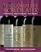 The Complete Bordeaux: The Wines The Châteaux The People