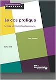 Le cas pratique : La mise en situation professionnelle by 