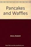 Pancakes and Waffles