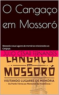 Livro O Cangaço em Mossoró: Mossoró e seus lugares de memórias relacionados ao Cangaço.