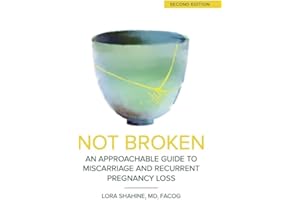 Not Broken: An Approachable Guide to Miscarriage and Recurrent Pregnancy Loss