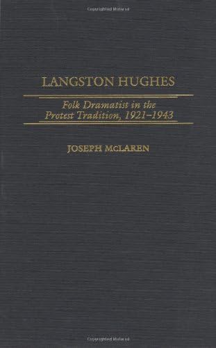 Langston Hughes: Folk Dramatist in the Protest Tradition, 1921-1943 (Contributions in Afro-American and African Studies: Contemporary Black Poets)