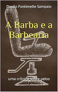 Livro A Barba e a Barbearia: uma crônica sobre pelos